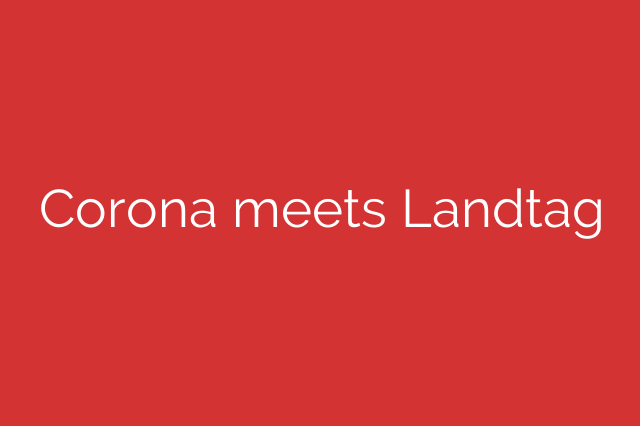 Corona meets Landtag