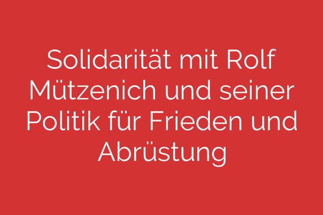Solidarität mit Rolf Mützenich und seiner Politik für Frieden und Abrüstung